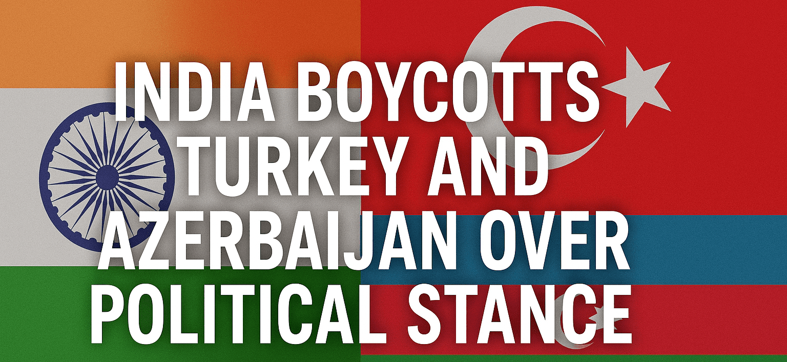 India Boycotts Turkey Azerbaijan 2025: Travel, Visa & Alternatives