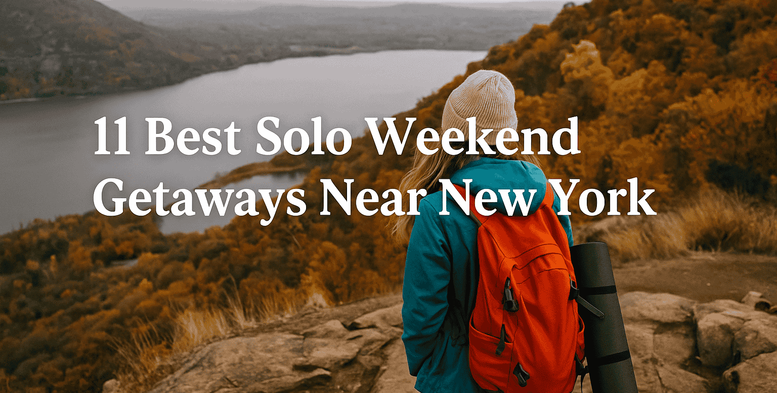 🧳 Best Solo Weekend Getaways Near New York