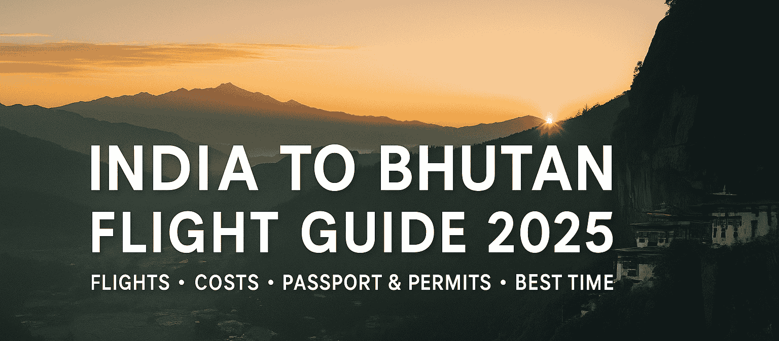India to Bhutan Flight Guide: Cost, Passport & Best Time to Visit